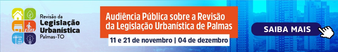 Audiência Pública sobre a revisão da Legislação Urbanística de Palmas