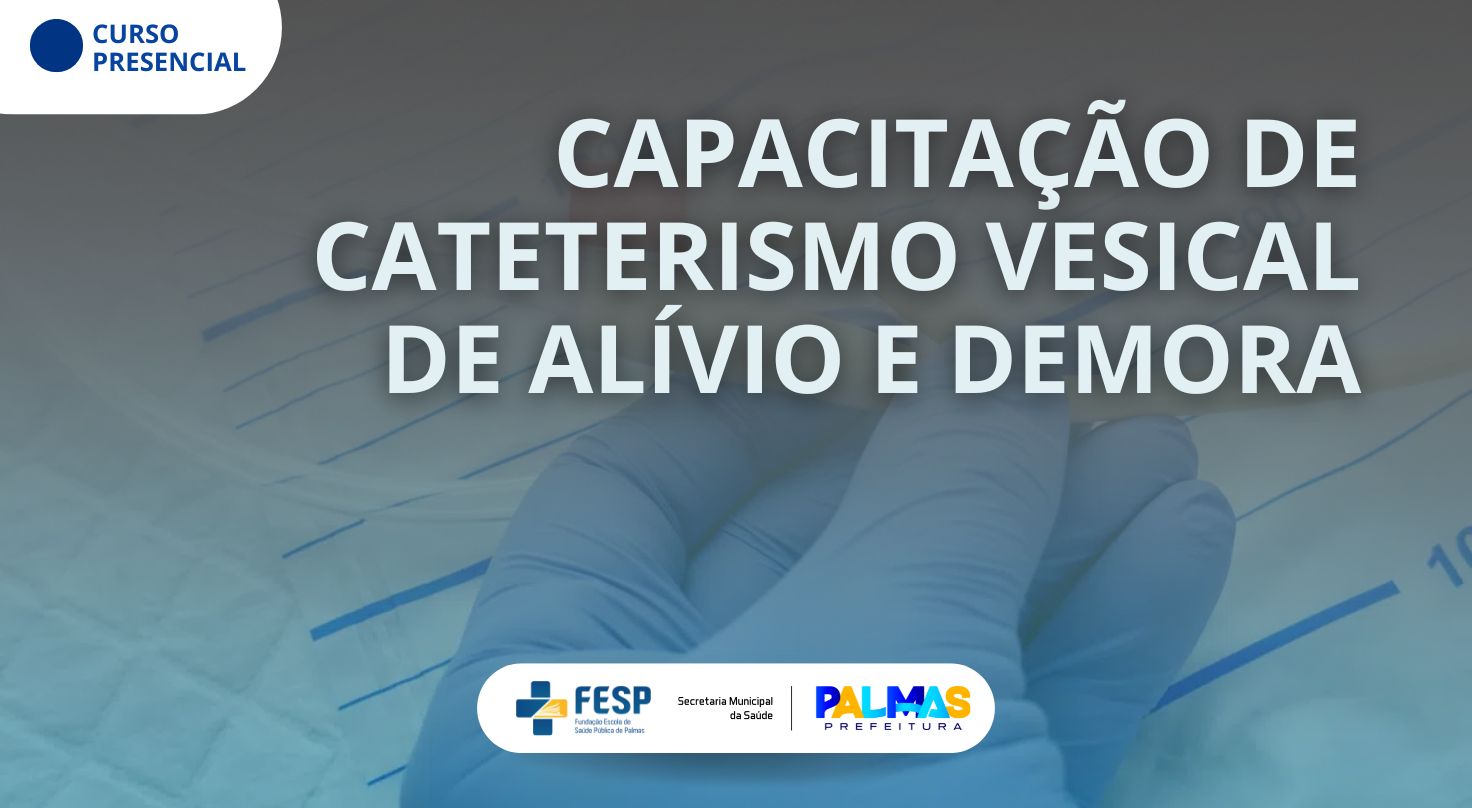 FESP Palmas abre inscrições para capacitação em cateterismo vesical de demora e alívio