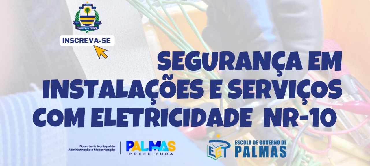 Escola de Governo de Palmas abre inscrições para curso sobre segurança em serviços com eletricidade