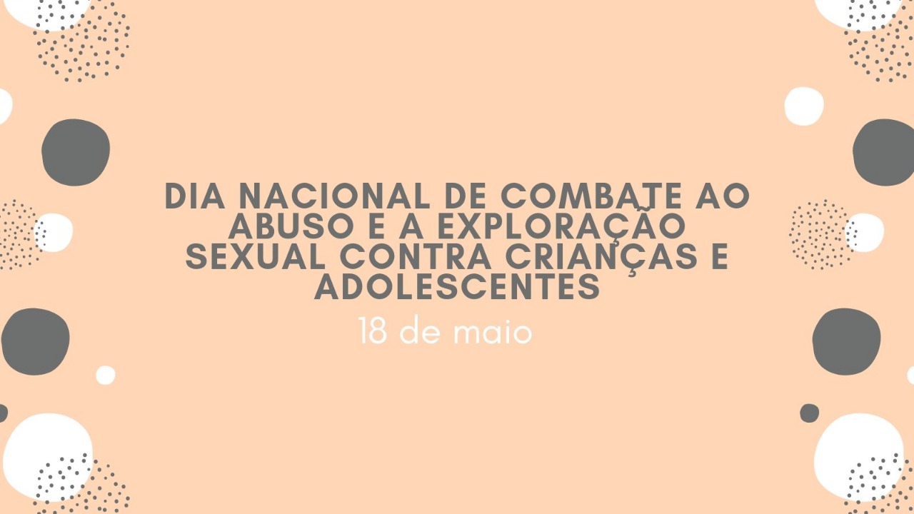Equipamentos da Sedes realizam atividades alusivas ao Dia Nacional de Combate ao Abuso e a Exploração Sexual contra Crianças e Adolescentes